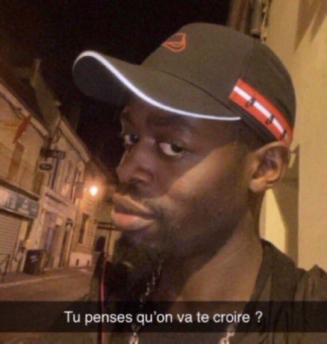 Tu penses qu'on va te croire ?