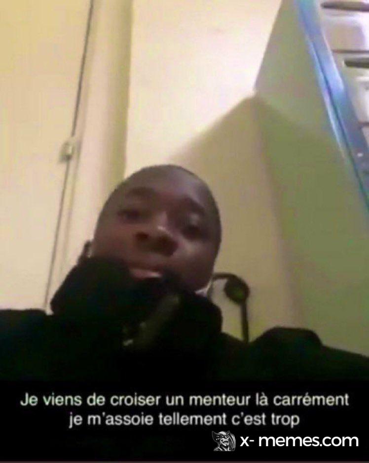 Mème : J'ai croisé un menteur là carrément je m'assoie