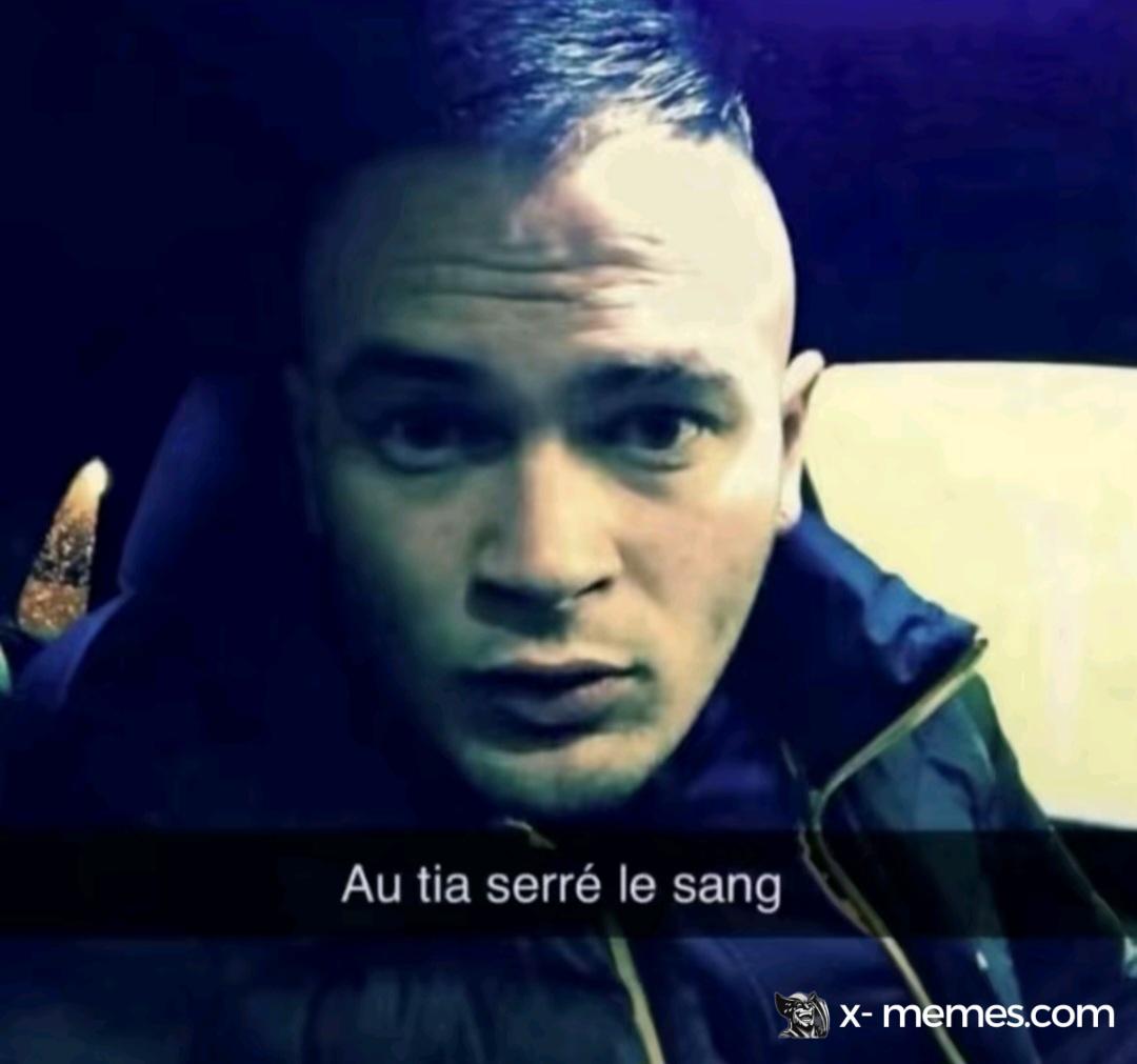 Mème : Au tia serré le sang
