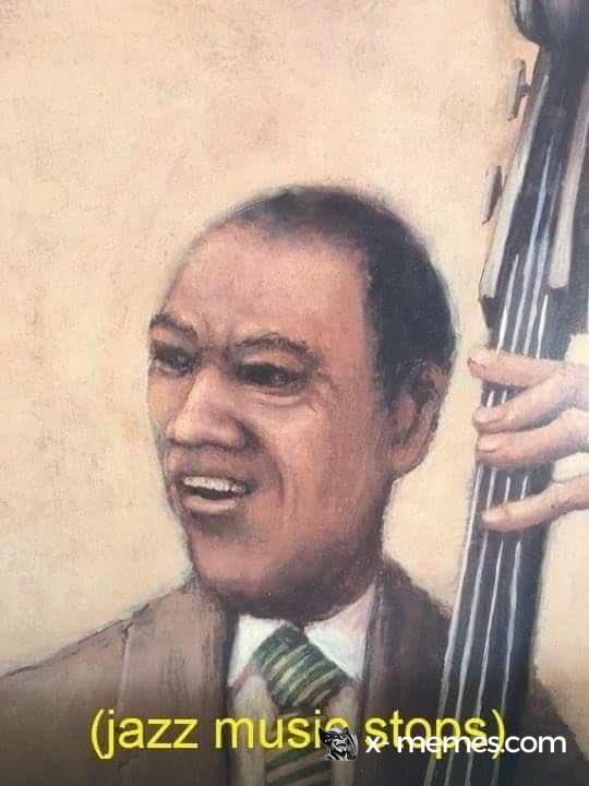 Mème : Jazz music stops